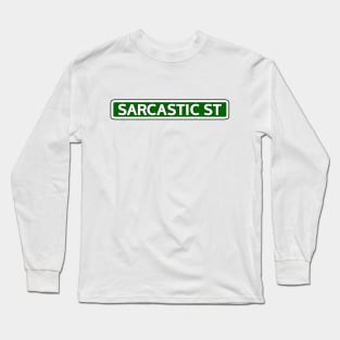 Sarcastic St Street Sign Long Sleeve T-Shirt